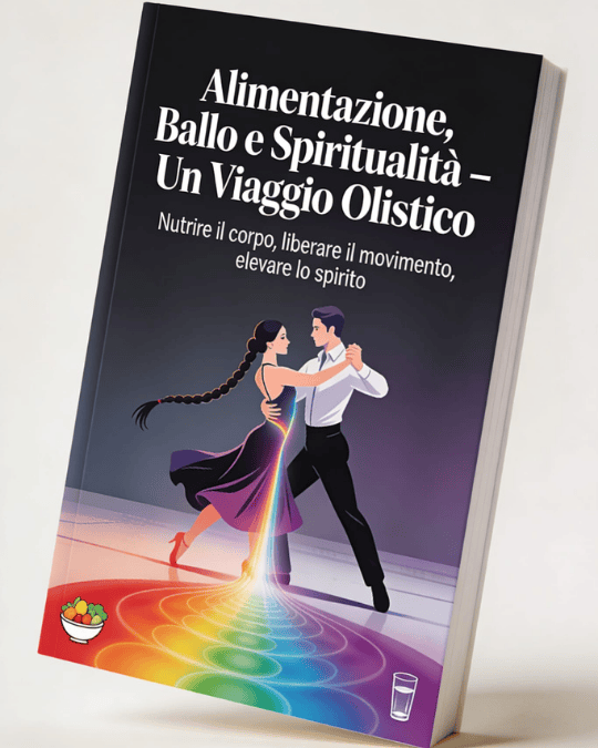 Copertina ebook Alimentazione Ballo e Spiritualità Un Viaggio Olistico con coppia di ballerini latino-caraibici by Juancarlos