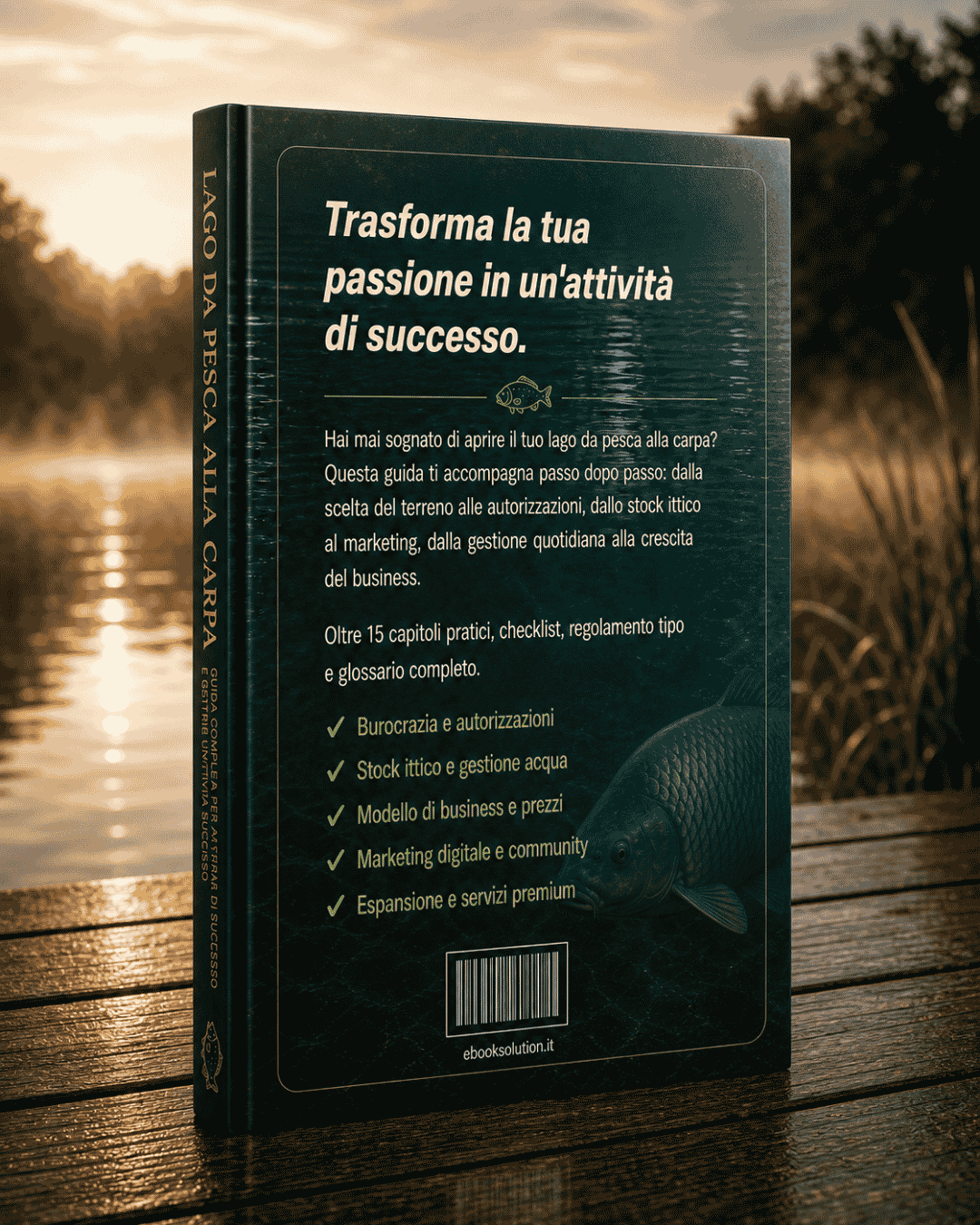 IL LAGO DA PESCA ALLA CARPA: Guida Completa per Avviare, Gestire e Far Crescere la Tua Attività di Successo - EBOOK SOLUTION